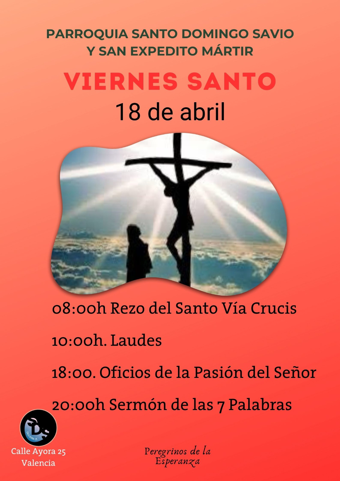 18 de abrtil 08:00h Rezo del Santo Via Crucis 10:00h. Laudes 18:00. Oficios de la Pasion del Senor 20:00h Sermon de las 7 Palabras